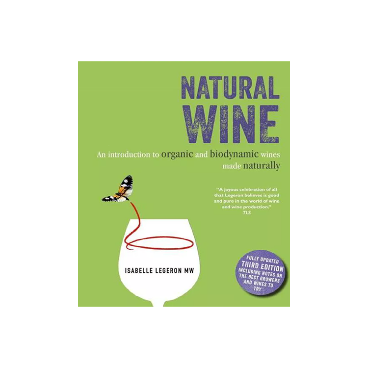 Natural Wine: An Introduction to Organic and Biodynamic Wines Made Naturally (3RD edition)