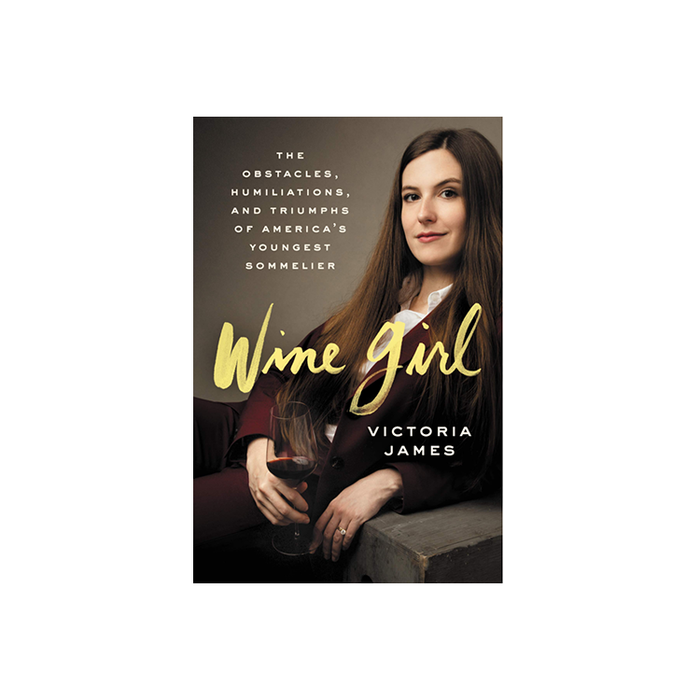 Wine Girl: The Trials and Triumphs of America's Youngest Sommelier